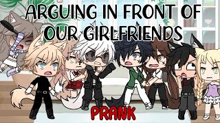 ARGUING IN FRONT OF OUR GIRLFRIENDS PRANK  Gacha life [upl. by Emlin]