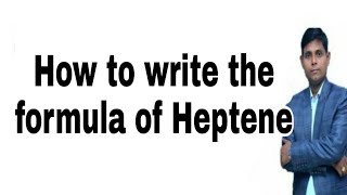 How to write the formula of Heptene  Heptene  Heptene formula  Molecular formula of Heptene [upl. by Frederigo143]