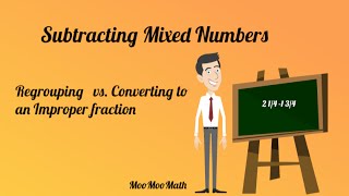 Subtracting Mixed NumbersRegrouping vs Converting to Improper Fraction [upl. by Divad]