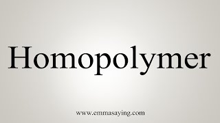 How To Say Homopolymer [upl. by Siuluj]