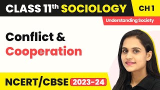 Class 11 Sociology Chapter 1  Conflict and Cooperation [upl. by Hemetaf]