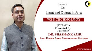 INPUT AND OUTPUT IN JAVA  WEB TECHNOLOGY  LECTURE 03 BY DR SHASHANK SAHU  AKGEC [upl. by Haym214]