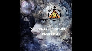 Phenomenal Spirituality Program 4 [upl. by Anialed]