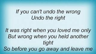 Tracy Byrd  Undo The Right Lyrics [upl. by Slayton]