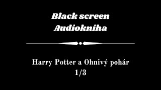 Harry Potter  Audiokniha  Ohnivý pohár 13  Dark Screen [upl. by Ennaxxor]