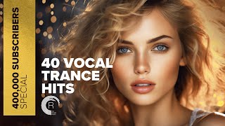 400000 SUBSCRIBERS SPECIAL  40 VOCAL TRANCE HITS FULL ALBUM [upl. by Etoile]