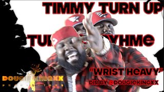 Turrel Prhyme x Timmy Turn Up  quotWrist Heavyquot Dir by Dougiekingxx [upl. by Reilamag]