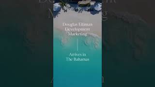 Douglas Elliman Development Marketing Arrives in The Bahamas luxuryrealestate bahamasrealestate [upl. by Halsey]