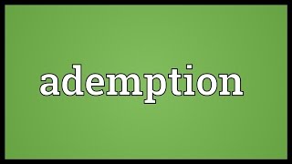 Ademption Meaning [upl. by Novelia]