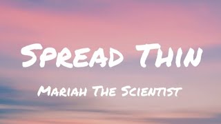 Mariah The Scientist  Spread Thin Lyrics [upl. by Burnaby785]