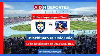 Huachipato vs Colo Colo  Supercopa Chilena 2024 [upl. by Adur890]