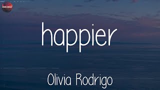 Olivia Rodrigo  happier Lyrics [upl. by Udenihc]