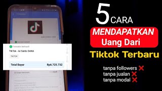 5 Cara Mendapatkan Uang Dari Tiktok Terbaru 2024 Tanpa Followers [upl. by Rafaelle318]