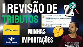 REVISÃO DE TRIBUTOS MINHAS IMPORTAÇÕES CORREIOS TAXAS E MAIS [upl. by Leoine]