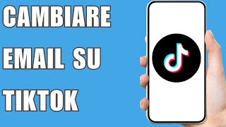 Come Cambiare Email Su Tiktok 2024 [upl. by Ainahtan]