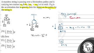 A massless string is passing over a frictionless pulley and is carrying two masses m1amp38m2 m1amp [upl. by Azar240]