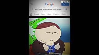 Who’s the fattest person in the world southparkcartman memes [upl. by Ciaphus]