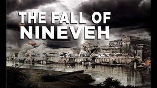 The Fall of Nineveh Evidence of Biblical Accuracy [upl. by Melvyn]