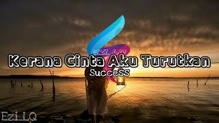 Kerana Cinta Aku TurutkanSuccessLirik Video [upl. by Einned815]