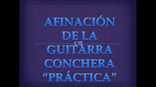 GUITARRA CONCHERA quotPRACTICA DE AFINACIÓNquot [upl. by Ledah882]