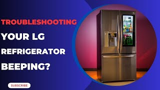 Troubleshooting Your LG Refrigerators Beeping [upl. by Molloy536]