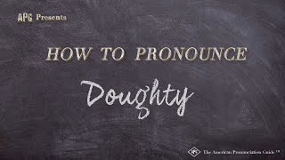 How to Pronounce Doughty Real Life Examples [upl. by Haroved]