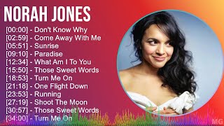 Norah Jones 2024 MIX Playlist  Dont Know Why Come Away With Me Sunrise Paradise [upl. by Gerlac]