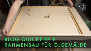 Rahmenbau für Ölgemälde  BLOG QUICKTIPP 9 [upl. by Garceau]