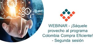 WEBINAR ¡Sáquele provecho al programa Colombia Compra Eficiente Segunda sesión [upl. by Jessamyn964]