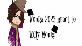 Wonka 2023 react toWilly WonkaWonka 2023 x gacha clubEnjoy [upl. by Yenffad]