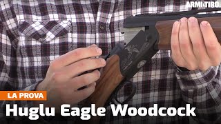 Huglu Eagle Woodcock calibro 12 lentry level per la beccaccia  Prova [upl. by Hadleigh]