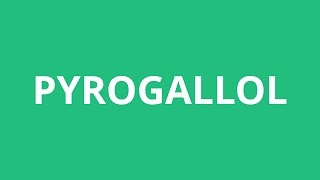 How To Pronounce Pyrogallol  Pronunciation Academy [upl. by Innavoig]