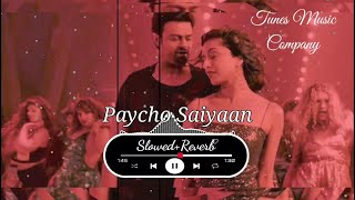 Psycho Saiyaan slowed  reverbed Saaho  Dhvani Bhanushali amp Sachet Tandon [upl. by Gainor]