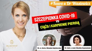 SZCZEPIONKA NA COVID A CIĄŻA I KARMIENIE PIERSIĄ  KAWA U DR WASIEWICZ Z GINEKOLOGAMI [upl. by Ulita]