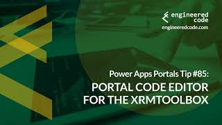 Power Apps Portals Tip 85  Portal Code Editor for the XrmToolBox  Engineered Code [upl. by Dearden]