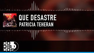 Que Desastre Patricia Teherán Vídeo Letra [upl. by Nagaem]