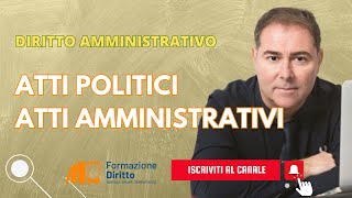 Atti politici e atti amministrativi caratteristiche e differenze [upl. by Aninad]