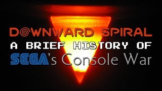 Downward Spiral A Brief History of SEGAs Console War [upl. by Gaiser]