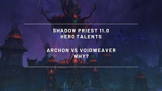 Shadow Priest  110  Hero Talents  Voidweaver vs Archon  Discussion on Choice [upl. by Niroc]