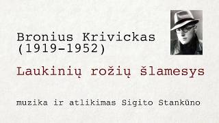 Sigitas Stankūnas quotLaukinių rožių šlamesysquot ž Broniaus Krivicko [upl. by Yuh]