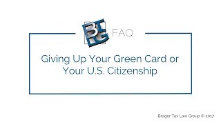 Tax Advice for Expatriation Giving Up Your Green Card or Your US Citizenship [upl. by Ramon89]