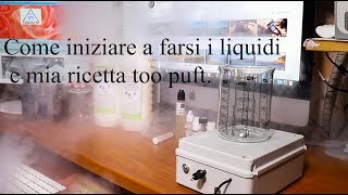 Tutorial iniziare a farsi i liquidi e mia ricetta too puft [upl. by Dino861]