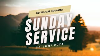 GBI GILGAL MANADO Sunday Service 30 Juni 2024 [upl. by Jacie]