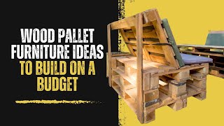 Wood Pallet Furniture Ideas to Build on a Budget [upl. by Gladi]