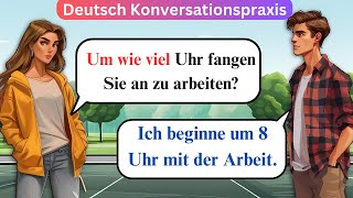 German Lernen  Um wie viel Uhr beginnen Sie mit der Arbeit C1 Hören amp Sprechen [upl. by Bega970]