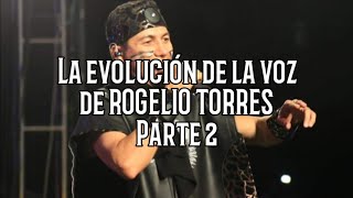 LA EVOLUCIÓN DE LA VOZ DE ROGELIO TORRES Parte 2  Etern∞ [upl. by Vida]