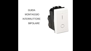 GUIDA MONTAGGIO INTERRUTTORE BIPOLARE [upl. by Briant]