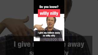 Do you know quotwilly nillyquot [upl. by Nyhagen391]