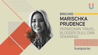 Perbedaan Travel Blogger Dulu dan Sekarang Menurut Marischka Prudence [upl. by Brittnee]