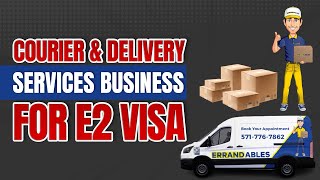 Courier amp Delivery Business for E2 Visa  Delivery Services Partner Program  Trucking amp Logistics [upl. by Rimidalb338]